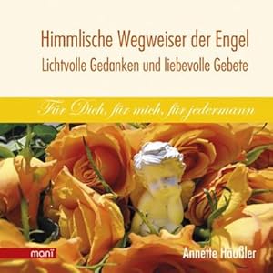 Immagine del venditore per Himmlische Wegweiser der Engel - Lichtvolle Gedanken und liebevolle Gebete : Fr Dich, fr mich, fr jedermann venduto da AHA-BUCH