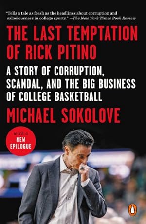 Bild des Verkufers fr Last Temptation Of Rick Pitino : A Story Of Corruption, Scandal, And The Big Business Of College Basketball zum Verkauf von GreatBookPrices
