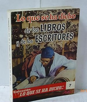 Imagen del vendedor de LO QUE SE HA DICHO DE LOS LIBROS Y DE LOS ESCRITORES a la venta por LIBRERIA  SANZ