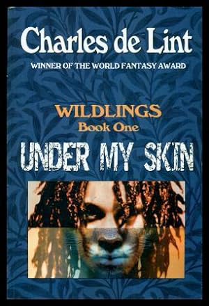 Seller image for UNDER MY SKIN - Wildlings for sale by W. Fraser Sandercombe