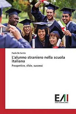 Immagine del venditore per L'alunno straniero nella scuola italiana : Prospettive, sfide, successi venduto da AHA-BUCH GmbH