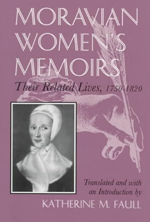Seller image for Moravian Women's Memoirs : Their Related Lives, 1750-1820 for sale by GreatBookPrices