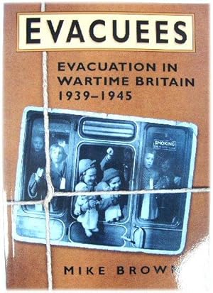 Bild des Verkufers fr Evacuees: Evacuation in Wartime Britain 1939-1945 zum Verkauf von PsychoBabel & Skoob Books