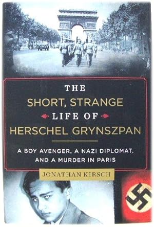 Seller image for The Short, Strange Life of Herschel Grynszpan: A Boy Avenger, a Nazi Diplomat, and a Murder in Paris for sale by PsychoBabel & Skoob Books