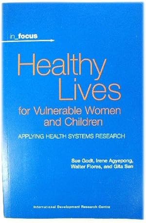 Bild des Verkufers fr Healthy Lives for Vulnerable Women and Children: Applying Health Systems Research zum Verkauf von PsychoBabel & Skoob Books