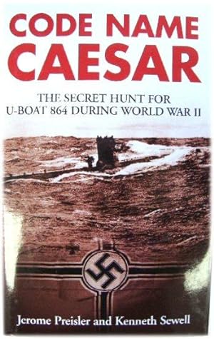 Bild des Verkufers fr Code Name Caesar: The Secret Hunt for U-Boat 864 During World War II zum Verkauf von PsychoBabel & Skoob Books