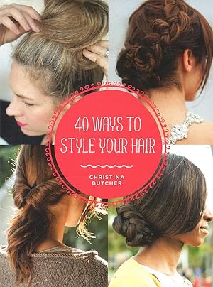 Bild des Verkufers fr 40 Ways To Style Your Hair zum Verkauf von Warren Hahn