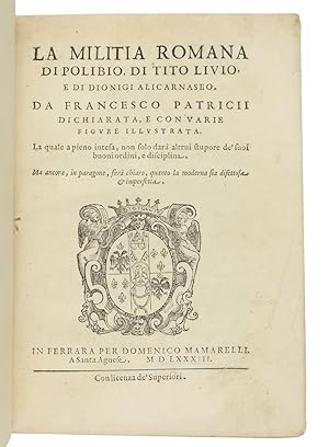 Immagine del venditore per La militia Romana di Polibio, di Tito Livio, e di Dionigi Alicarnaseo. Da Francesco Patricii dichiarata, e con varie figure illustrata [.]. venduto da Antiquariat INLIBRIS Gilhofer Nfg. GmbH