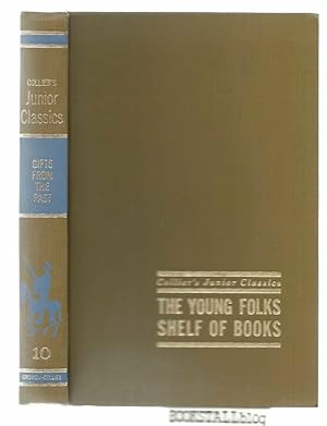 Gifts From the Past : CollierÃ¢ÂÂs Junior Classics: The Young Folks Shelf of Books #10