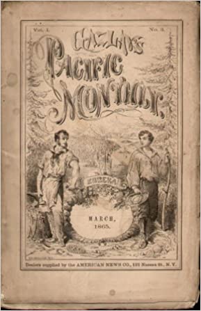 GAZLAY'S PACIFIC MONTHLY (MARCH 1865, VOLUME 1, NO. 3)