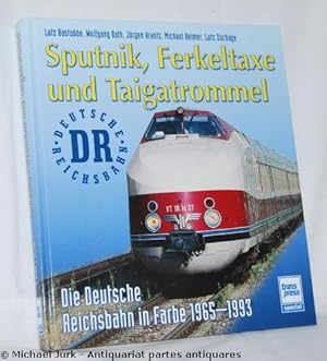 Sputnik, Ferkeltaxe und Taigatrommel. Die Deutsche Reichsbahn in Farbe 1965-1993.