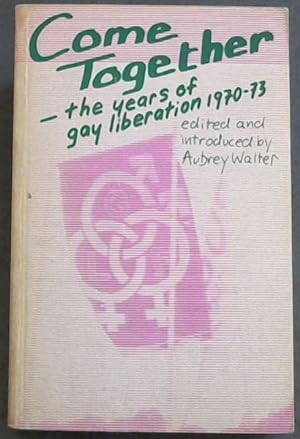 Seller image for Come Together: Years of Gay Liberation 1970 - 1973 for sale by Chapter 1