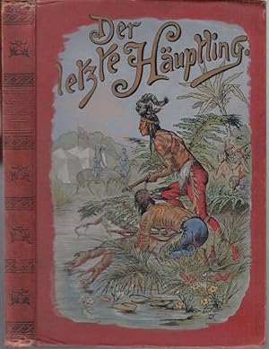 Image du vendeur pour Der letzte Huptling der Seminolen - Indianer Floridas. Nach A. v. Halfern und anderen fr die Jugend frei bearbeitet. mis en vente par Antiquariat Carl Wegner