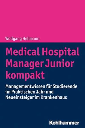 Seller image for Medical Hospital Manager Junior kompakt: Managementwissen fr Studierende im Praktischen Jahr und Neueinsteiger im Krankenhaus for sale by unifachbuch e.K.