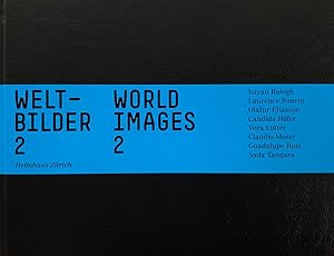 Welt - Bilder World Images 2. Istvan Balogh, Laurence Bonvin, Olafur Eliasson, Candisa Höfer, Ver...