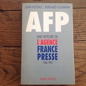 A.F.P. Une histoire de l'Agence FRANCE- PRESSE 1944 -1990