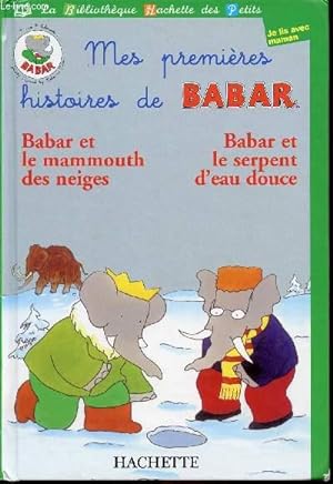 Bild des Verkufers fr Mes premires histoires de Babar - Babar et le Mammouth des neiges - Babar et le serpent d'eau douce zum Verkauf von Le-Livre