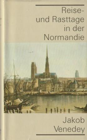 Bild des Verkufers fr Reise- und Rasttage in der Normandie. zum Verkauf von Versandantiquariat Dr. Uwe Hanisch