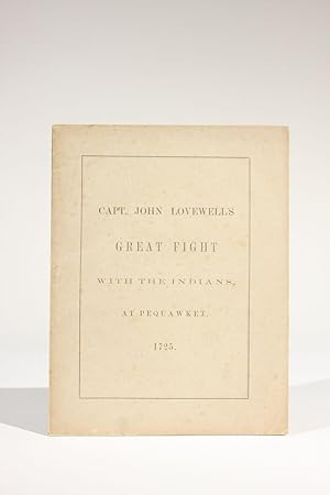 The Original Account of Capt. John Lovewell's "Great Fight" with the Indians, at Pequawket, May 8...