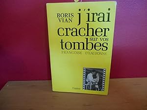 Seller image for J'IRAI CRACHER SUR VOS TOMBES; BORIS VIAN for sale by La Bouquinerie  Dd