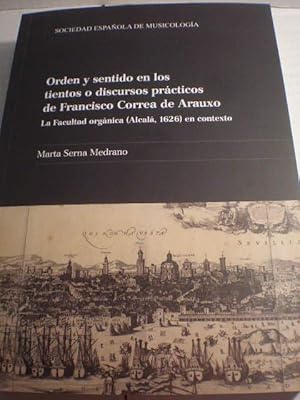 Orden y sentido en los tientos o discursos prácticos de Francisco Correa de Arauxo. La Facultad o...