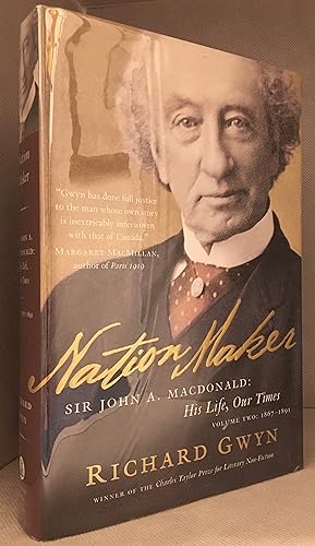 Seller image for Nation Maker; Sir John A. MacDonald: His Life, Our Times; Volume Two: 1867-1891 for sale by Burton Lysecki Books, ABAC/ILAB