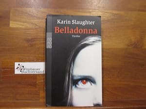 Seller image for Belladonna : Roman ; [Thriller]. Karin Slaughter. Dt. von Teja Schwaner / Rororo ; 23230 for sale by Antiquariat im Kaiserviertel | Wimbauer Buchversand