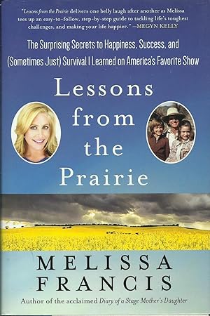 Lessons from the Prairie: The Surprising Secrets to Happiness, Success, and (Sometimes Just) Surv...