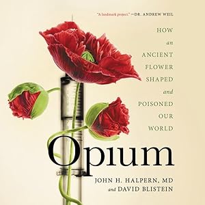 Bild des Verkufers fr Opium : How an Ancient Flower Shaped and Poisoned Our World zum Verkauf von GreatBookPrices