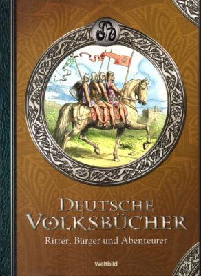 Deutsche Volksbücher. Ritter, Bürger und Abenteurer. Wiedererzählt für Jung und Alt.