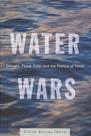 Imagen del vendedor de Water Wars: Drought, Flood, Folly and the Politics of Thirst a la venta por Kenneth A. Himber