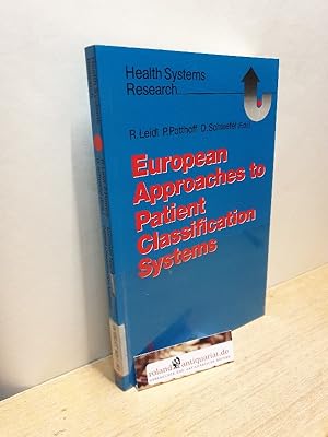 Seller image for European approaches to patient classification systems : methods and applications based on disease severity, resource needs, and consequences / Reiner Leidl . (ed.) / Health systems research for sale by Roland Antiquariat UG haftungsbeschrnkt