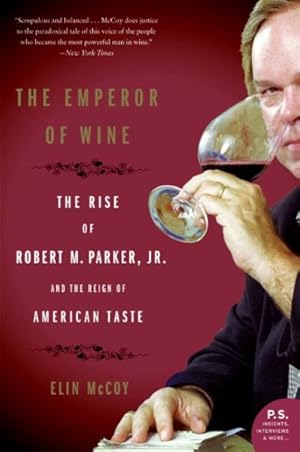 Bild des Verkufers fr Emperor of Wine : The Rise of Robert M. Parker, Jr. and the Reign of American Taste zum Verkauf von GreatBookPrices