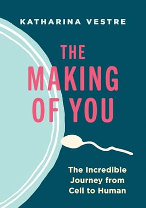 Imagen del vendedor de Making of You : The Incredible Journey from Cell to Human a la venta por GreatBookPrices