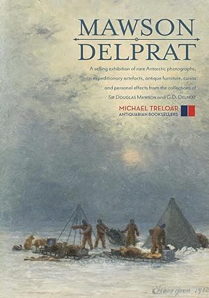 Mawson | Delprat. A Selling Exhibition of Rare Antarctic Photographs, Expeditionary Artefacts, An...