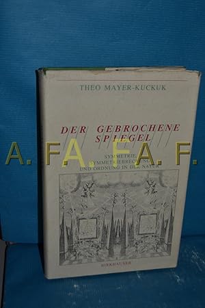 Bild des Verkufers fr Der gebrochene Spiegel : Symmetrie, Symmetriebrechung und Ordnung in der Natur zum Verkauf von Antiquarische Fundgrube e.U.