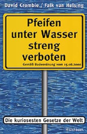 Bild des Verkufers fr Pfeifen unter Wasser streng verboten. Die kuriosesten Gesetze der Welt zum Verkauf von Gerald Wollermann
