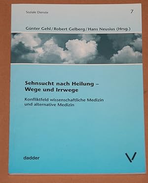 Bild des Verkufers fr Sehnsucht nach Heilung - Wege und Irrwege - Konfliktfeld wissenschaftliche Medizin und alternative Medizin zum Verkauf von Rmpelstbchen