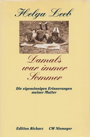 Damals war immer Sommer: Die eigensinnigen Erinnerungen meiner Mutter. (= Edition Richarz, Bücher...