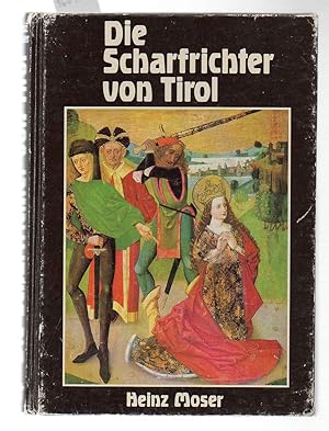 Die Scharfrichter von Tirol. Ein Beitrag zur Geschichte des Strafvollzuges in Tirol von 1497-1787.