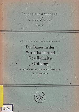 Bild des Verkufers fr Der Bauer in Der Wirtschafts- und Gesellschaftsordnung. Agrarwissenschaft und Agrarpolitik HIER: Heft 12), zum Verkauf von Antiquariat Kastanienhof