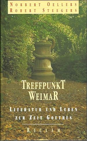 Bild des Verkufers fr Treffpunkt Weimar. Literatur und Leben zur Zeit Goethes. zum Verkauf von Lewitz Antiquariat