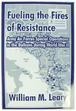 Immagine del venditore per Fueling the Fires of Resistance: Army Air Forces Special Operations in the Balkans During World War II venduto da PsychoBabel & Skoob Books