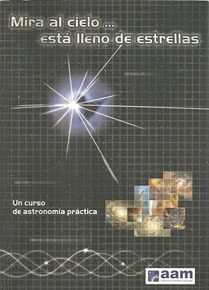 MIRA AL CIELO ESTA LLENO DE ESTRELLAS -Un curso de astronomia práctica