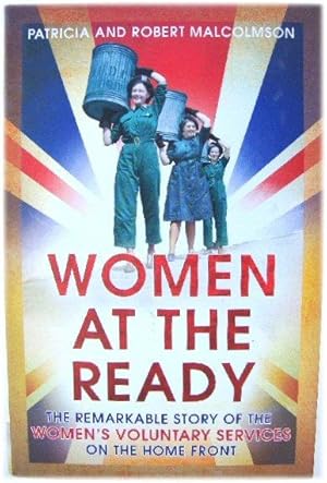 Seller image for Women at the Ready: The Remarkable Story of the Women's Voluntary Services on the Home Front for sale by PsychoBabel & Skoob Books