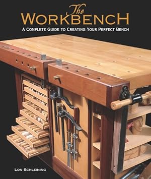 Imagen del vendedor de Workbench : A Complete Guide to Creating Your Perfect Bench a la venta por GreatBookPrices