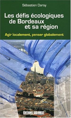 Les défis écologiques de Bordeaux et sa région : Agir localement penser globalement