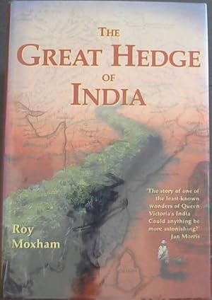 Imagen del vendedor de The Great Hedge of India - "The story of one of the least-known wonders of Queen Victoria's India . Could anything be more astonishing?" Jan Morris a la venta por Chapter 1