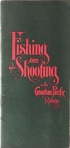 Fishing and Shooting along the Lines of the Canadian Pacific Railway in the Province of Quebec