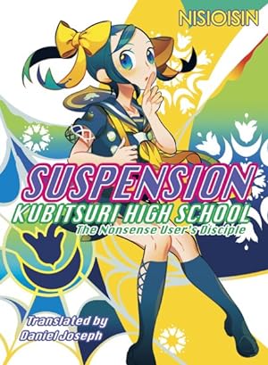 Imagen del vendedor de Suspension : Kubitsuri High School--the Nonsense User's Disciple a la venta por GreatBookPrices